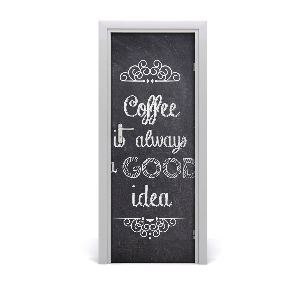 Autocolant pentru uși Cafeaua este întotdeauna o idee bună