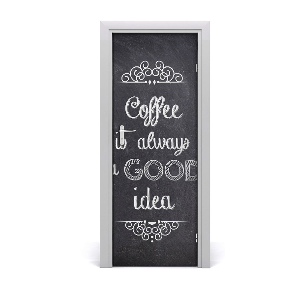 Autocolant pentru uși Cafeaua este întotdeauna o idee bună